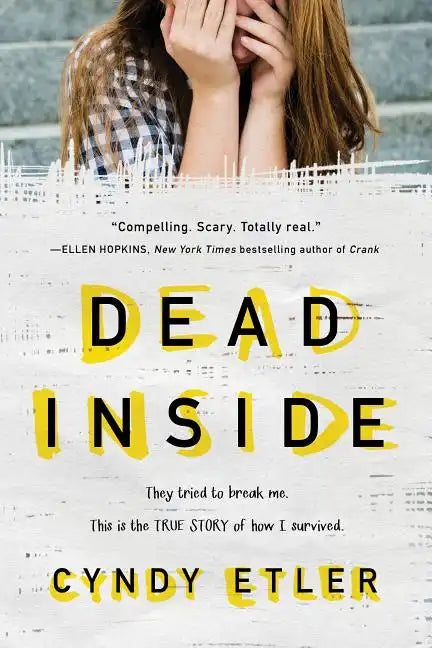 Dead Inside: They Tried to Break Me. This Is the True Story of How I Survived. - Paperback