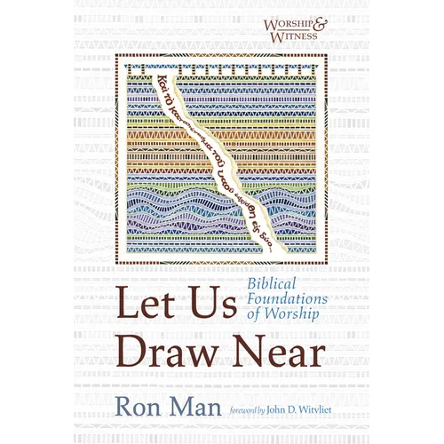 Let Us Draw Near: Biblical Foundations of Worship - Hardcover