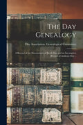 The Day Genealogy; a Record of the Descendants of Jacob Day and an Incomplete Record of Anthony Day .. - Paperback