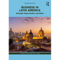 Business in Latin America: Strategic Opportunities and Risks - Paperback