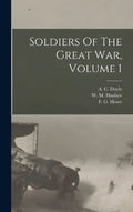 Soldiers Of The Great War, Volume 1 - Hardcover