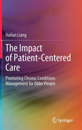 The Impact of Patient-Centered Care: Promoting Chronic Conditions Management for Older People - Hardcover
