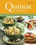 Quinoa Cuisine: 150 Creative Recipes for Super-Nutritious, Amazingly Delicious Dishes - Paperback