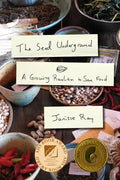 The Seed Underground: A Growing Revolution to Save Food - Paperback