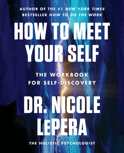 How to Meet Your Self: The Workbook for Self-Discovery - Paperback