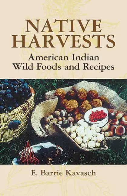 Native Harvests: American Indian Wild Foods and Recipes - Paperback