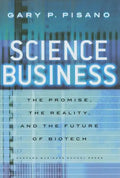 Science Business: The Promise, the Reality, and the Future of Biotech - Hardcover