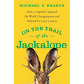 On the Trail of the Jackalope: How a Legend Captured the World's Imagination and Helped Us Cure Cancer - Hardcover