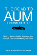 The Road to AUM: Driving Assets Under Management through Effective Marketing and Sales - Paperback