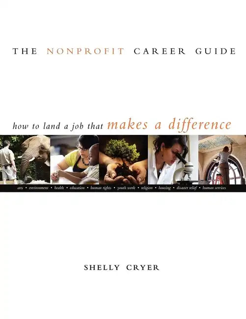 The Nonprofit Career Guide: How to Land a Job That Makes a Difference - Hardcover