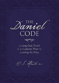 The Daniel Code: Living Out Truth in a Culture That Is Losing Its Way - Hardcover