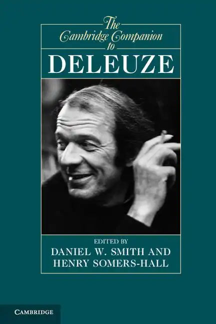 The Cambridge Companion to Deleuze. Edited by Daniel W. Smith, Henry Somers-Hall - Paperback