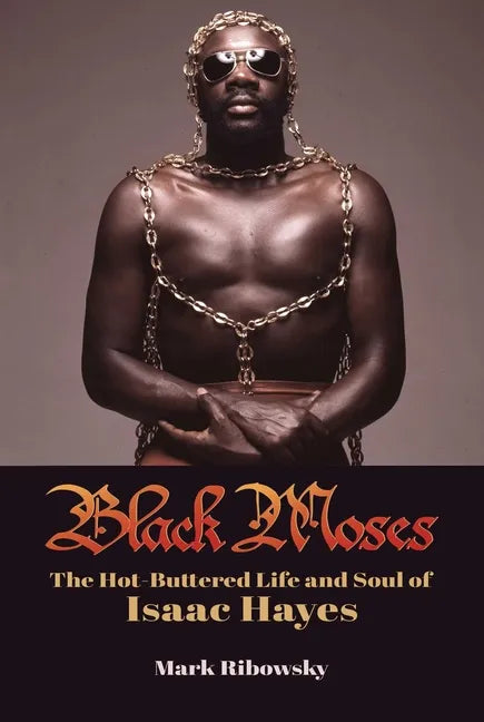 Black Moses: The Hot-Buttered Life and Soul of Isaac Hayes - Hardcover