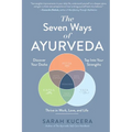 The Seven Ways of Ayurveda: Discover Your Dosha, Tap Into Your Strengths - And Thrive in Work, Love, and Life - Hardcover