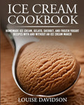 Ice Cream Cookbook: Homemade Ice Cream, Gelato, Sherbet, and Frozen Yogurt Recipes with and without an Ice Cream Maker ***Black & White Edition*** - Paperback