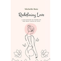 Redefining Love: A collection of poems on the many faces of love - Paperback