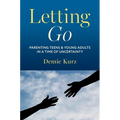 Letting Go: Parenting Teens and Young Adults in a Time of Uncertainty - Paperback