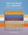 The Ultimate All-Around Stitch Dictionary: More Than 300 Stitch Patterns to Knit Every Way - Paperback