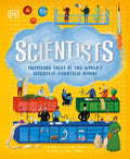 Scientists: Inspiring Tales of the World's Brightest Scientific Minds - Hardcover