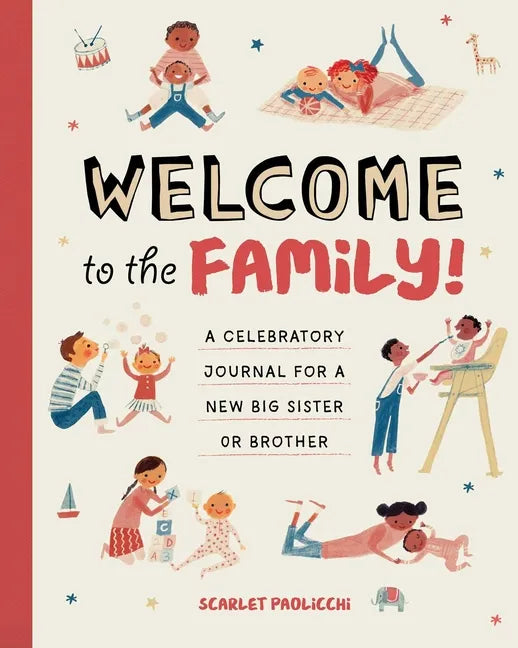 Welcome to the Family!: A Celebratory Journal for a New Big Sister or Brother - Hardcover