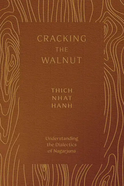 Cracking the Walnut: Understanding the Dialectics of Nagarjuna - Paperback