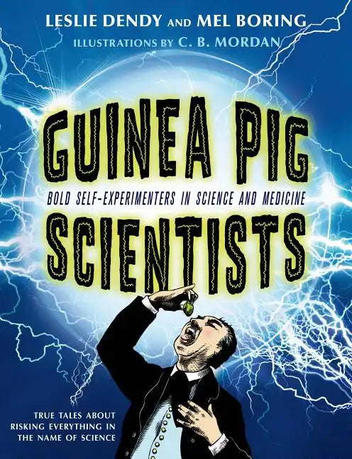 Guinea Pig Scientists: Bold Self-Experimenters in Science and Medicine - Paperback