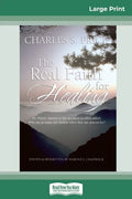 The Real Faith for Healing (16pt Large Print Edition) - Paperback