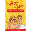 The Hot or Not Quiz for Couples: A Sexy Game of Naughty Questions and Revealing Answers - Paperback