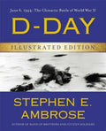 D-Day Illustrated Edition: June 6, 1944: The Climactic Battle of World War II - Hardcover