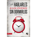 Como Hablarles A los Jovenes Sin Dormirlos = How to Speak to Youth... and Keep Them Awake at the Same Time = How to Speak to Youth... and Keep Them Aw - Paperback