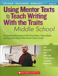 Using Mentor Texts to Teach Writing with the Traits: Middle School - Paperback