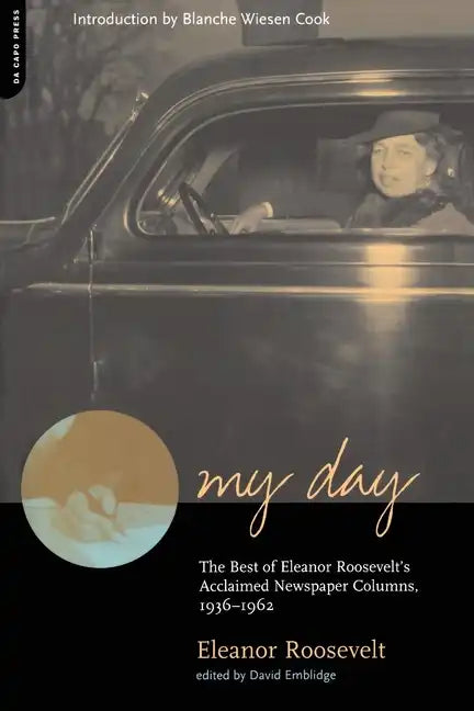 My Day: The Best of Eleanor Roosevelt's Acclaimed Newspaper Columns, 1936-1962 - Paperback