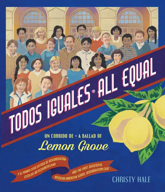 Todos Iguales / All Equal: Un Corrido de Lemon Grove / A Ballad of Lemon Grove - Hardcover
