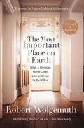 The Most Important Place on Earth: What a Christian Home Looks Like and How to Build One - Paperback