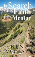 In Search Of A Faith Mentor: The discovery will change the trajectory and quality of your life. - Paperback