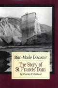 Man-Made Disaster: The Story of St. Francis Damvolume 3 - Hardcover