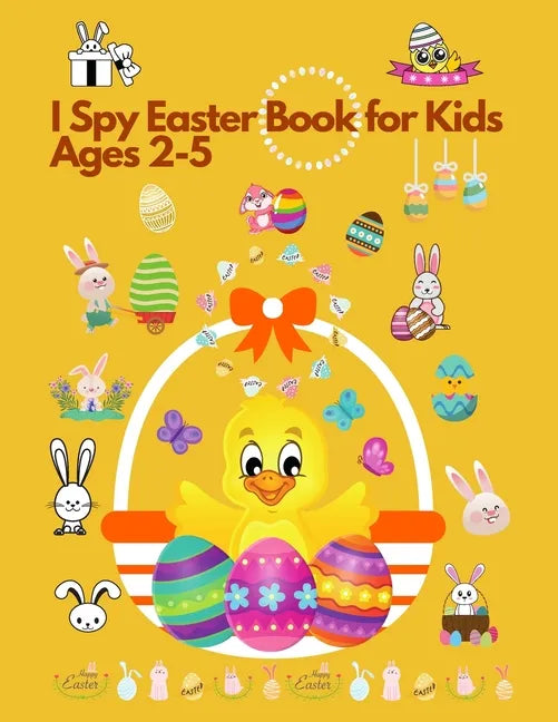 I spy Easter Book for Kids Ages 2-5: Fun Activity and Guessing Book for Toddlers and Preschoolers. Find Easter Egg, Chick and many more - Paperback