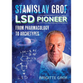Stanislav Grof, LSD Pioneer: From Pharmacology to Archetypes - Paperback