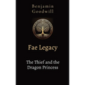 Fae Legacy The Thief and the Dragon Princess - Hardcover