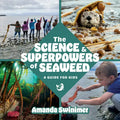 The Science and Superpowers of Seaweed: A Guide for Kids - Paperback
