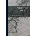 Aristotle's Poetics: Literally Translated, With Explanatory Notes and an Analysis - Paperback