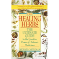 The Healing Herbs: The Ultimate Guide to the Curative Power of Nature's Medicines - Paperback