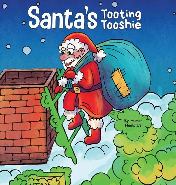 Santa's Tooting Tooshie: A Story About Santa's Toots (Farts) - Hardcover