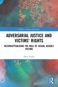 Adversarial Justice and Victims' Rights: Reconceptualising the Role of Sexual Assault Victims - Paperback