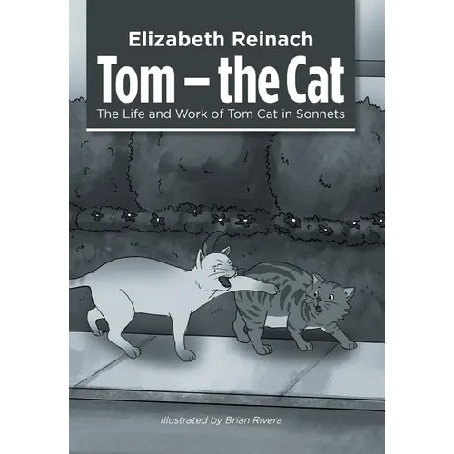 Tom - the Cat: The Life and Work of Tom Cat in Sonnets - Hardcover