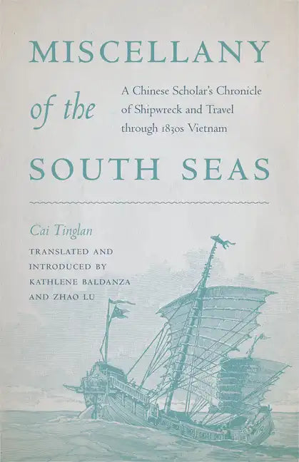 Miscellany of the South Seas: A Chinese Scholar's Chronicle of Shipwreck and Travel through 1830s Vietnam - Paperback