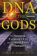 DNA of the Gods: The Anunnaki Creation of Eve and the Alien Battle for Humanity - Paperback