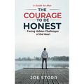 The Courage to Be Honest: Facing Hidden Challenges of the Heart, A Guide for Men - Paperback