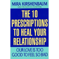 Our Love Is Too Good to Feel So Bad: Ten Prescriptions to Heal Your Relationship - Paperback