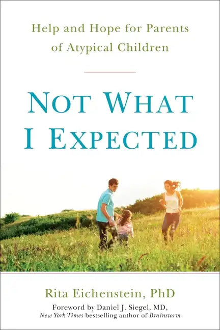 Not What I Expected: Help and Hope for Parents of Atypical Children - Paperback